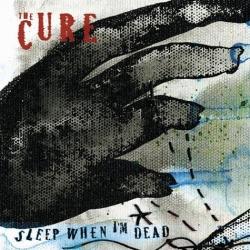 The Cure - Sleep When I'm Dead CDS (2008)