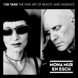 Mona Mur & En Esch - 120 Tage: The Fine Art Of Beauty And Violence (2009)