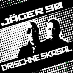 Jäger 90 - Drischne Skasal (2009)