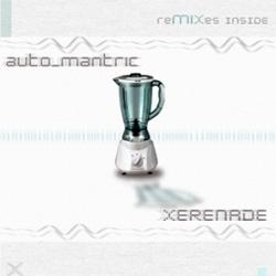 Xerenade - Auto_Mantric (2009)