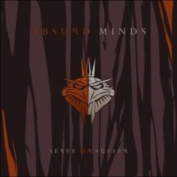 Absurd Minds - Serve Or Suffer (2010)