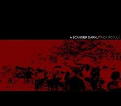 A Scanner Darkly - Vox Populi (2010)