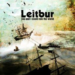 Leitbur - You And I Could Rule The World (2010)