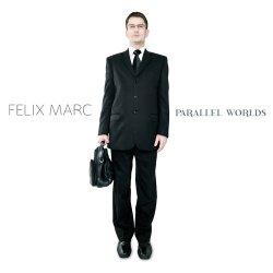 Felix Marc - Parallel Worlds (2011)
