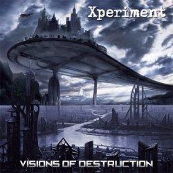 Xperiment - Visions Of Destruction (2CD) (2011)
