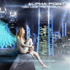 Alpha Point - High Like The Angels (2012)