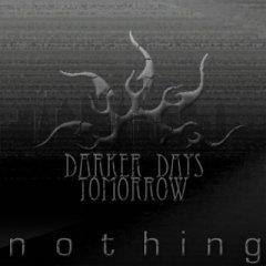 Darker Days Tomorrow - Nothing (2008)