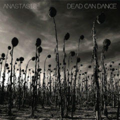 Рецензия: Dead Can Dance - Anastasis (2012)