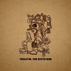 "The Sixth Sun" -   Tzolk