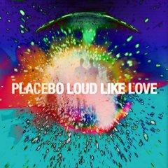 Placebo    "Loud Like Love"