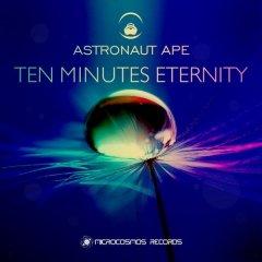 Astronaut Ape - Ten Minutes Eternity (2013)