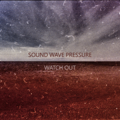 Sound Wave Pressure - Watch Out (2013)
