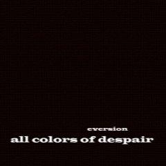 Eversion - All Colors Of Despair (EP) (2012)