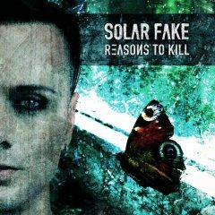   Solar Fake "Reasons To Kill"