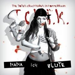 The Toten Crackhuren Im Kofferraum - Mama, Ich Blute! (2013)