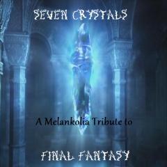 Melankolia - Seven Crystals (A Melankolia Tribute To Final Fantasy) (2013)