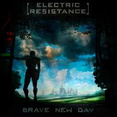 Electric Resistance  - "Brave New Day"