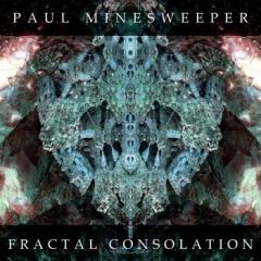 Paul Minesweeper - Fractal Consolation (2014)
