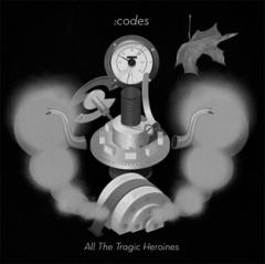 :Codes - All The Tragic Heroines (2013)