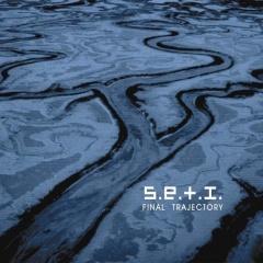S.E.T.I. - Final Trajectory (2013)