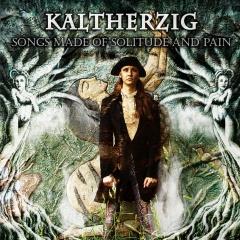 Kaltherzig  "Songs Made Of Solitude And Pain"