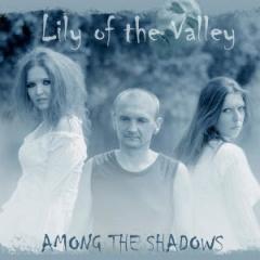 Lily Of The Valley - Among The Shadows (2014)