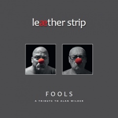 Leaether Strip  "Fools: A Tribute To Alan Wilder"