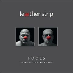 Leaether Strip - Fools: A Tribute To Alan Wilder (2015)