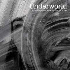"Barbara Barbara, We Face A Shining Future" - девятый альбом Underworld
