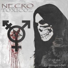 Necrotoxicoz - Satan Is Transgender (2016)