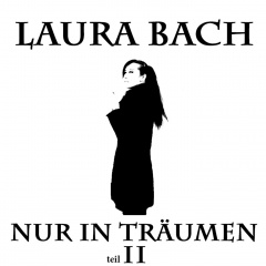 Laura Bach - Nur In Traumen (Teil II) (2017)