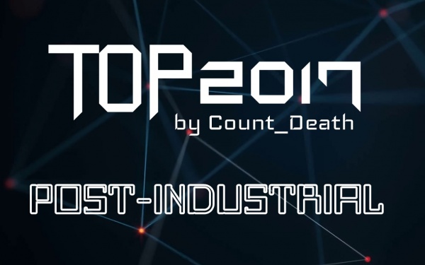 Лучшее за 2017 от Count_Death: Пост-индастриал