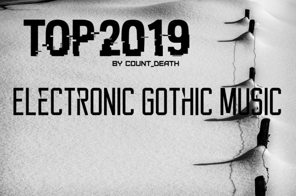 Лучшее за 2019 от Count_Death: Электронная готическая музыка