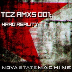 Nova State Machine - TCZ RMXs 001: Hard Reality (2020)