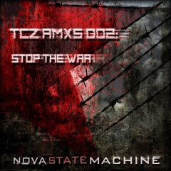 Nova State Machine - TCZ RMXs 002: Stop The War (2020)