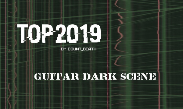 Лучшее за 2019 от Count_Death: Гитарная тёмная сцена