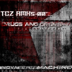 Nova State Machine - TCZ RMXs 003: Drugs And Drums (2020)