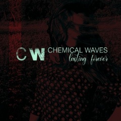 Chemical Waves представляет новый альбом "Lasting Forever"