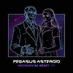 Pegasus Asteroid - Mechanical Heart 2.0 (2020)