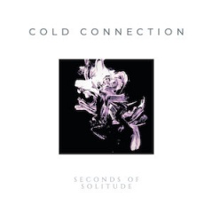 Cold Connection - Seconds Of Solitude (2021)