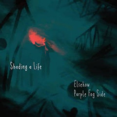 Purple Fog Side & Elsehow - Shading A Life (2021)