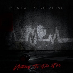Mental Discipline - Nothing To Die For (2022)