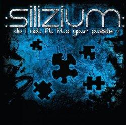 :Silizium: - Do I Not Fit Into Your Puzzle? (2009)