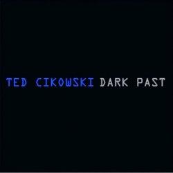 Ted Cikowski - Dark Past (2010)