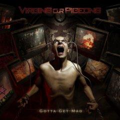 ������ ������ Virgins O.R Pigeons "Gotta Get Mad"